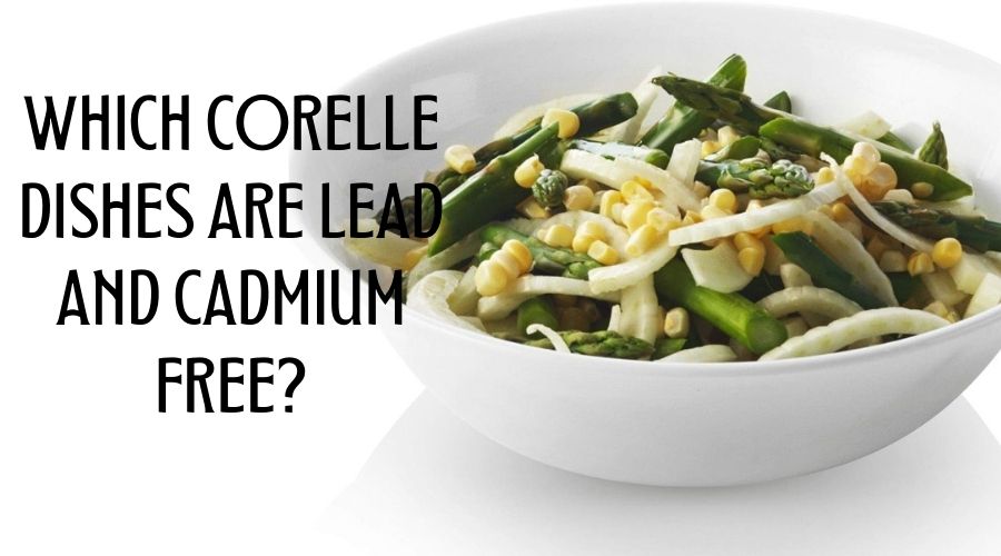 which corelle dishes are lead and cadmium free